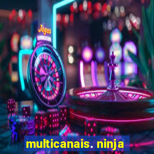 multicanais. ninja